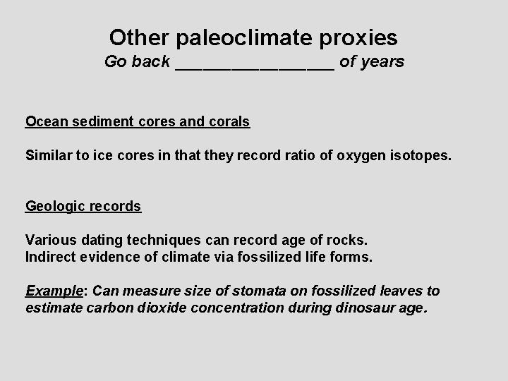 Other paleoclimate proxies Go back _________ of years Ocean sediment cores and corals Similar