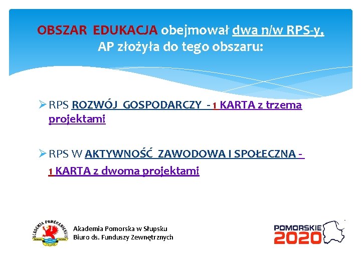 OBSZAR EDUKACJA obejmował dwa n/w RPS-y, AP złożyła do tego obszaru: Ø RPS ROZWÓJ