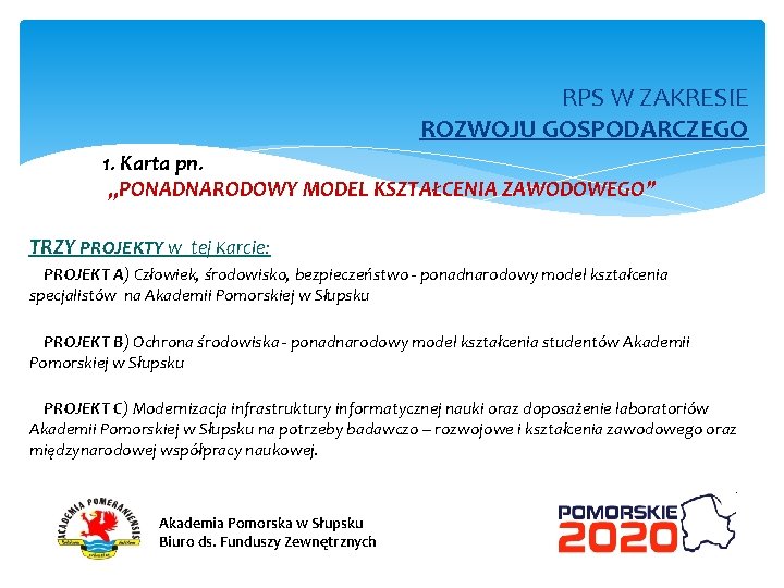 RPS W ZAKRESIE ROZWOJU GOSPODARCZEGO 1. Karta pn. „PONADNARODOWY MODEL KSZTAŁCENIA ZAWODOWEGO” TRZY PROJEKTY