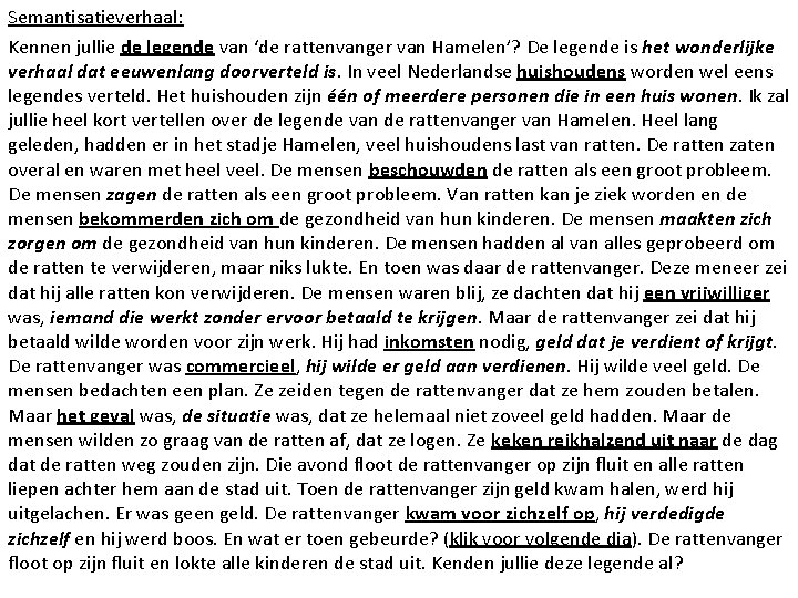 Semantisatieverhaal: Kennen jullie de legende van ‘de rattenvanger van Hamelen’? De legende is het