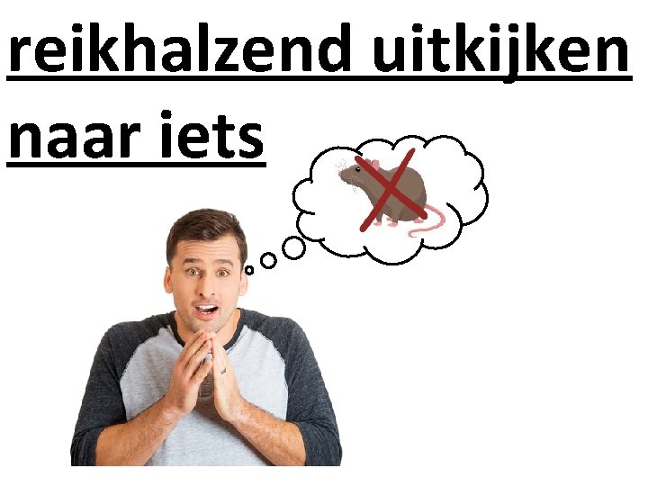 reikhalzend uitkijken naar iets 