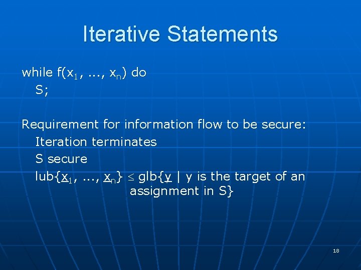 Iterative Statements while f(x 1, . . . , xn) do S; Requirement for