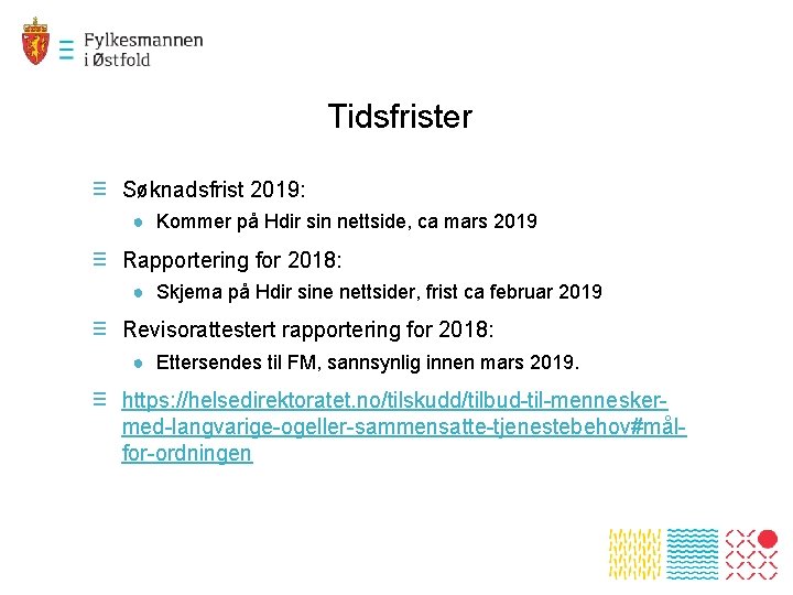 Tidsfrister ≡ Søknadsfrist 2019: ● Kommer på Hdir sin nettside, ca mars 2019 ≡
