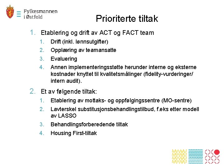 Prioriterte tiltak 1. Etablering og drift av ACT og FACT team 1. 2. 3.