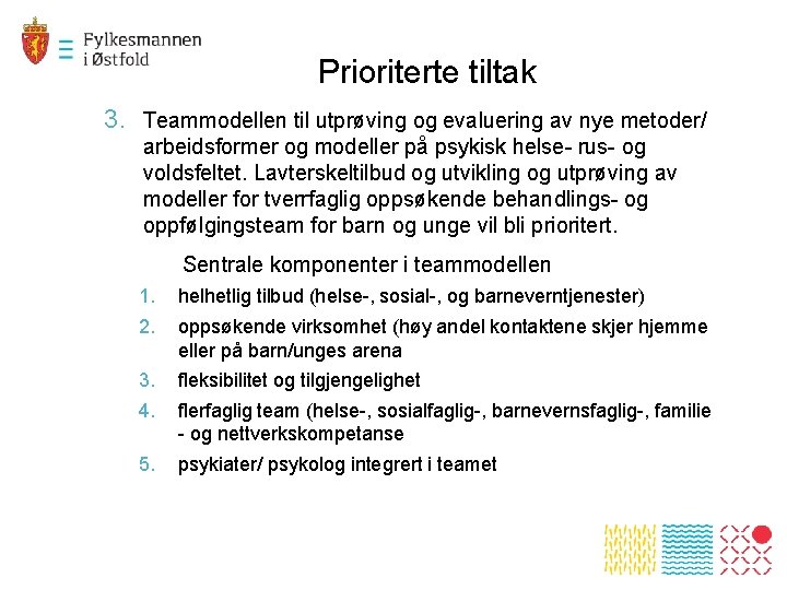 Prioriterte tiltak 3. Teammodellen til utprøving og evaluering av nye metoder/ arbeidsformer og modeller