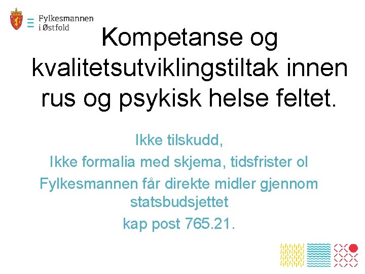 Kompetanse og kvalitetsutviklingstiltak innen rus og psykisk helse feltet. Ikke tilskudd, Ikke formalia med