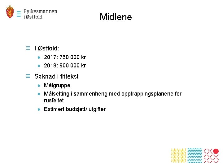 Midlene ≡ I Østfold: ● 2017: 750 000 kr ● 2018: 900 000 kr