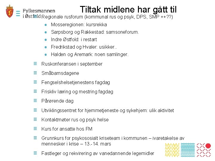 Tiltak midlene har gått til ≡ Regionale rusforum (kommunal rus og psyk, DPS, SMP