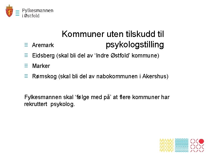 ≡ ≡ Aremark Kommuner uten tilskudd til psykologstilling Eidsberg (skal bli del av ‘Indre