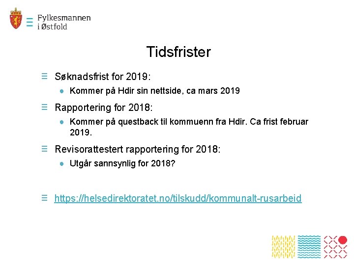 Tidsfrister ≡ Søknadsfrist for 2019: ● Kommer på Hdir sin nettside, ca mars 2019