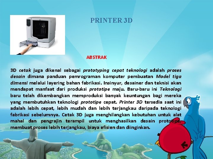 PRINTER 3 D ABSTRAK 3 D cetak juga dikenal sebagai prototyping cepat teknologi adalah