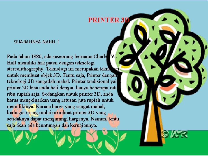 PRINTER 3 D SEJARAHNYA NAHH !! Pada tahun 1986, ada seseorang bernama Charles W.