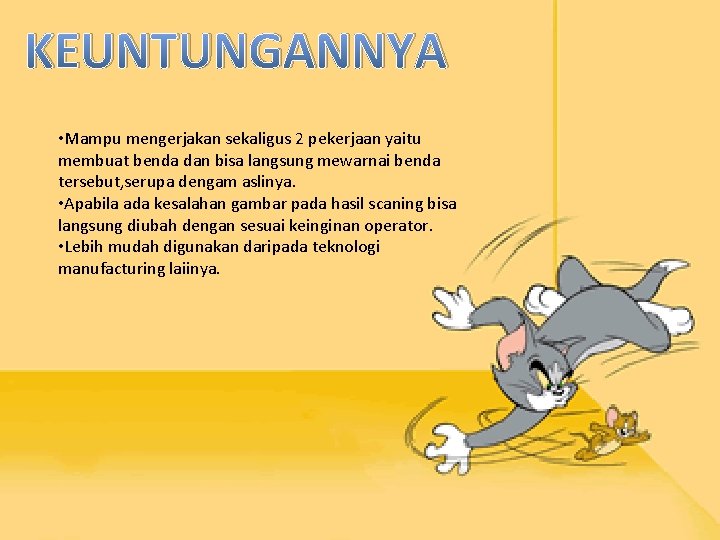KEUNTUNGANNYA • Mampu mengerjakan sekaligus 2 pekerjaan yaitu membuat benda dan bisa langsung mewarnai