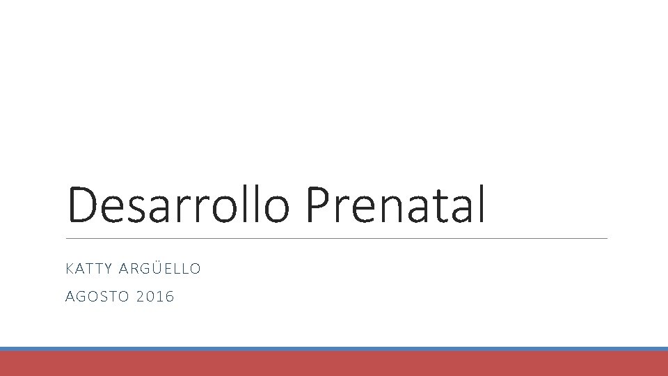 Desarrollo Prenatal KATTY ARGÜELLO AGOSTO 2016 