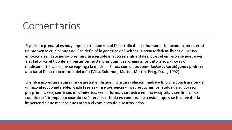 Comentarios El periodo prenatal es muy importante dentro del Desarrollo del ser humano. La