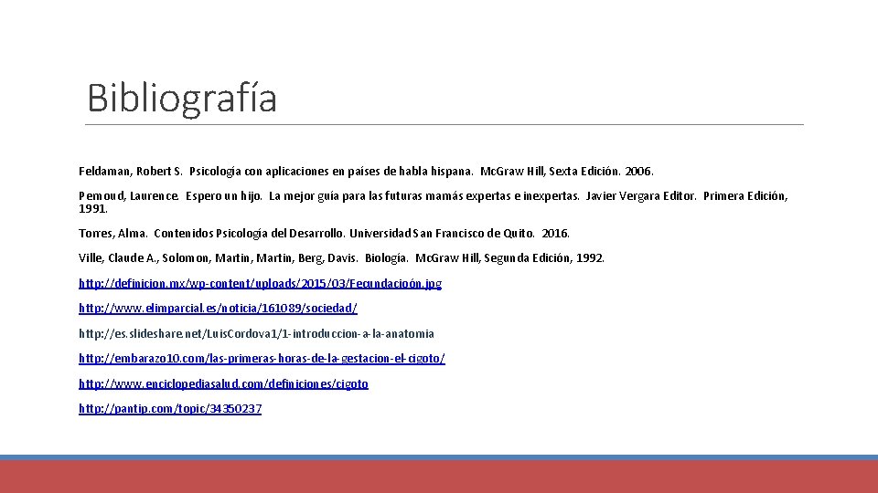 Bibliografía Feldaman, Robert S. Psicología con aplicaciones en países de habla hispana. Mc. Graw