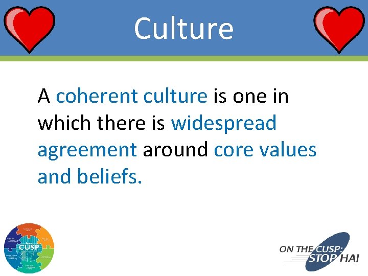 Culture A coherent culture is one in which there is widespread agreement around core