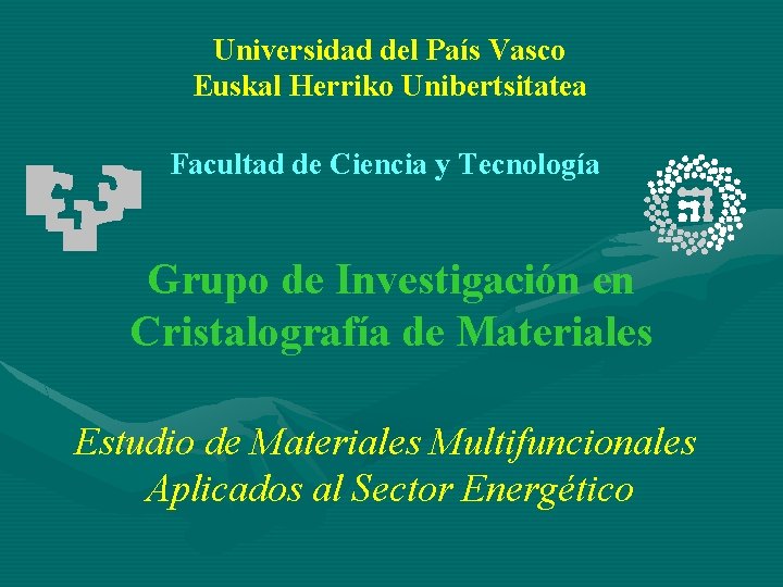 Universidad del País Vasco Euskal Herriko Unibertsitatea Facultad de Ciencia y Tecnología Grupo de