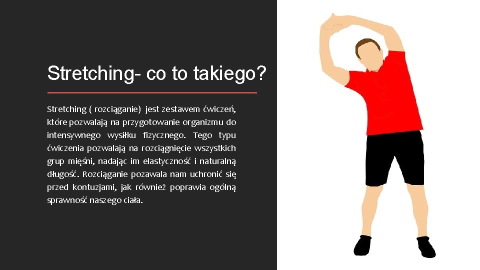 Stretching- co to takiego? Stretching ( rozciąganie) jest zestawem ćwiczeń, które pozwalają na przygotowanie