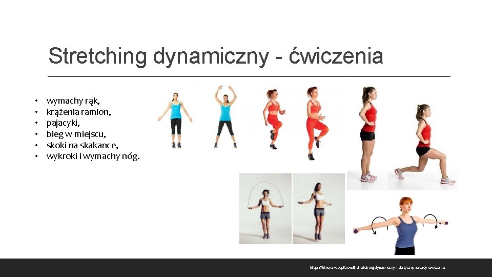 Stretching dynamiczny - ćwiczenia • • • wymachy rąk, krążenia ramion, pajacyki, bieg w