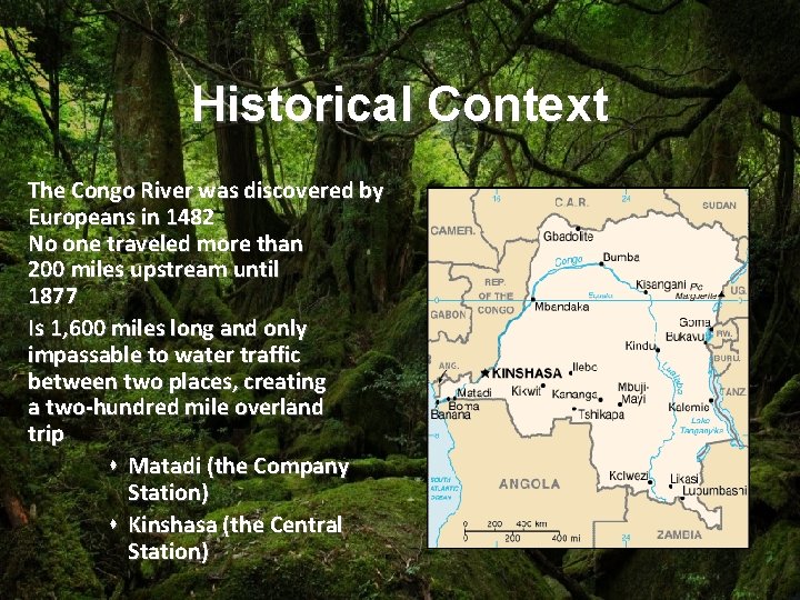 Historical Context The Congo River was discovered by Europeans in 1482 No one traveled