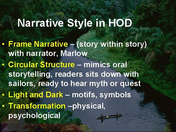 Narrative Style in HOD • Frame Narrative – (story within story) with narrator, Marlow