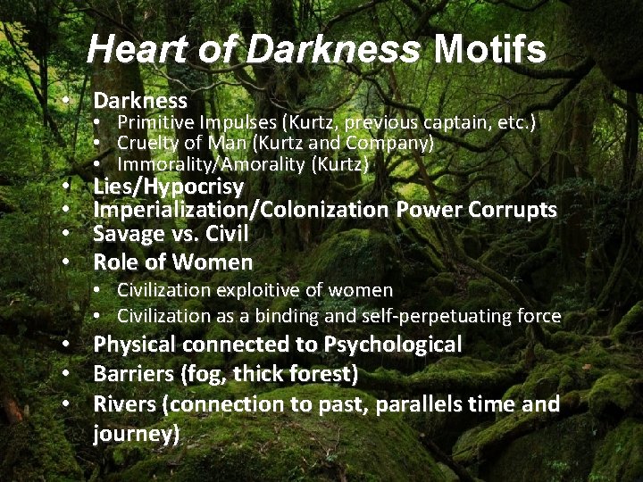 Heart of Darkness Motifs • Darkness • • • Primitive Impulses (Kurtz, previous captain,