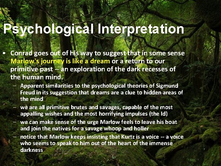 Psychological Interpretation • Conrad goes out of his way to suggest that in some