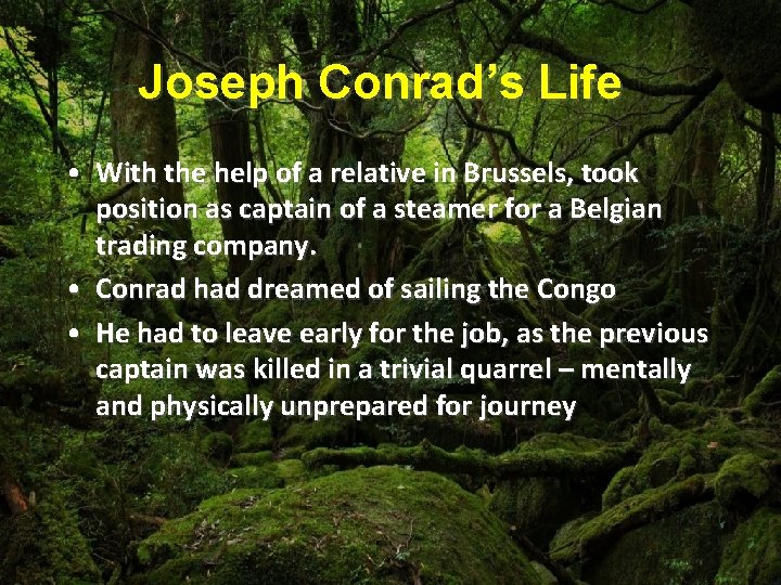 Joseph Conrad’s Life • With the help of a relative in Brussels, took position
