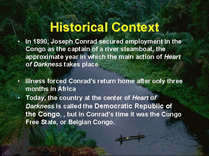 Historical Context • In 1890, Joseph Conrad secured employment in the Congo as the