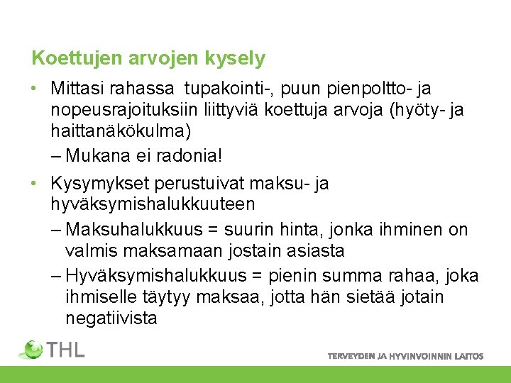 Koettujen arvojen kysely • Mittasi rahassa tupakointi-, puun pienpoltto- ja nopeusrajoituksiin liittyviä koettuja arvoja