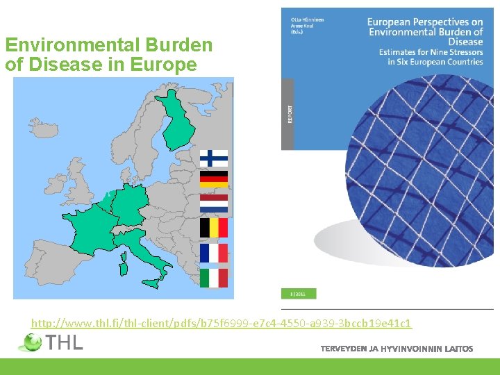 Environmental Burden of Disease in Europe Finland Netherlands Belgium Germany France Italy http: //en.
