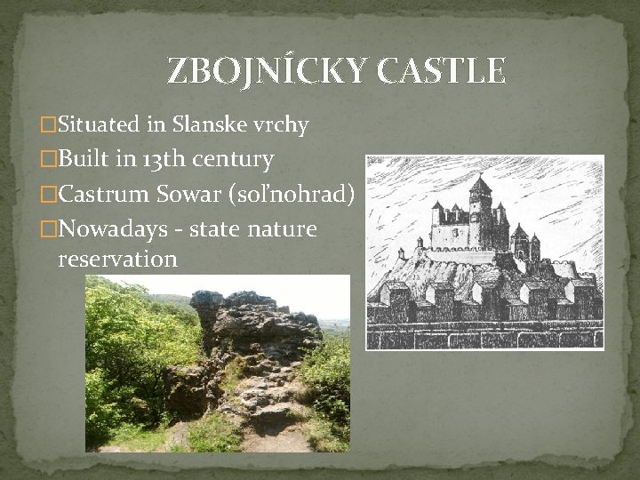 ZBOJNÍCKY CASTLE �Situated in Slanske vrchy �Built in 13 th century �Castrum Sowar (soľnohrad)