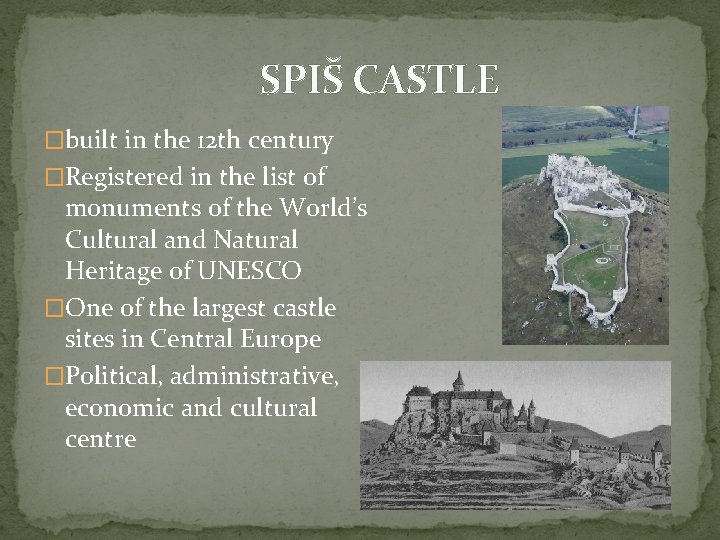 SPIŠ CASTLE �built in the 12 th century �Registered in the list of monuments