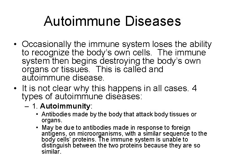 Autoimmune Diseases • Occasionally the immune system loses the ability to recognize the body’s