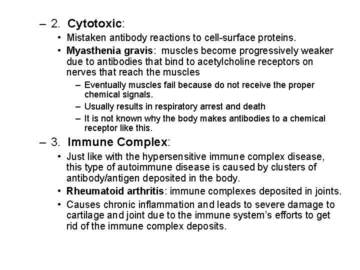 – 2. Cytotoxic: • Mistaken antibody reactions to cell-surface proteins. • Myasthenia gravis: muscles