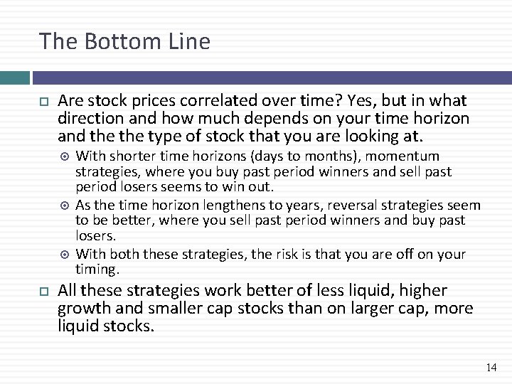 The Bottom Line Are stock prices correlated over time? Yes, but in what direction