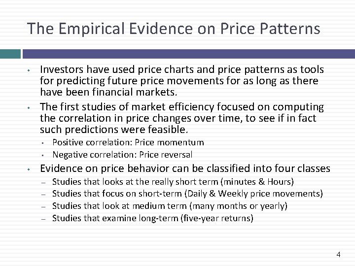 The Empirical Evidence on Price Patterns • • Investors have used price charts and