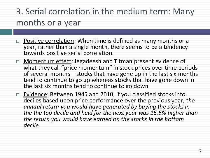 3. Serial correlation in the medium term: Many months or a year Positive correlation: