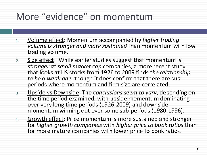 More “evidence” on momentum 1. 2. 3. 4. Volume effect: Momentum accompanied by higher