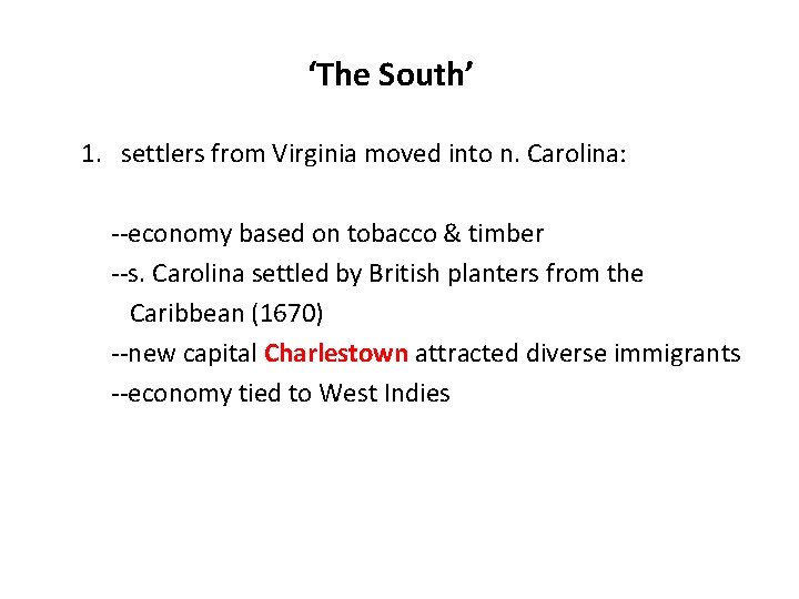 ‘The South’ 1. settlers from Virginia moved into n. Carolina: --economy based on tobacco