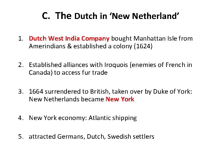 C. The Dutch in ‘New Netherland’ 1. Dutch West India Company bought Manhattan Isle