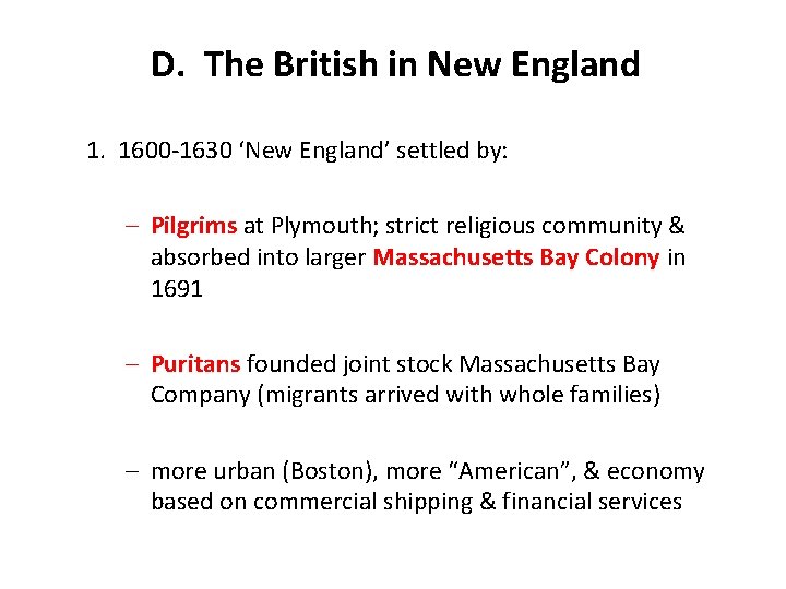 D. The British in New England 1. 1600 -1630 ‘New England’ settled by: –