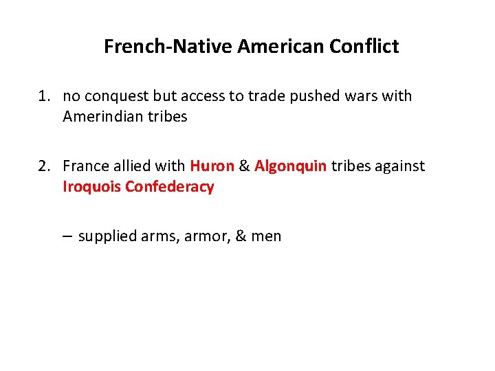 French-Native American Conflict 1. no conquest but access to trade pushed wars with Amerindian