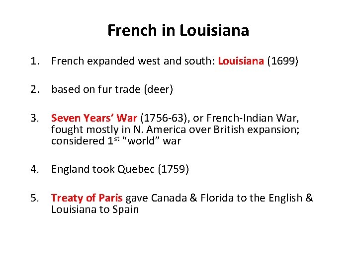 French in Louisiana 1. French expanded west and south: Louisiana (1699) 2. based on