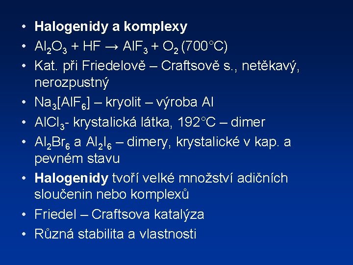  • Halogenidy a komplexy • Al 2 O 3 + HF → Al.