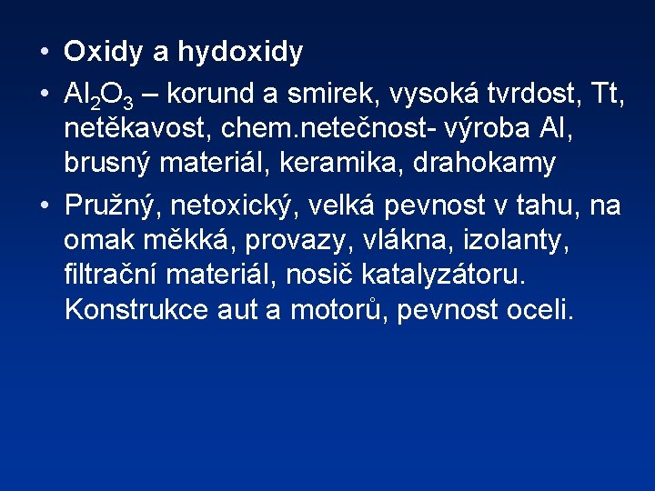  • Oxidy a hydoxidy • Al 2 O 3 – korund a smirek,