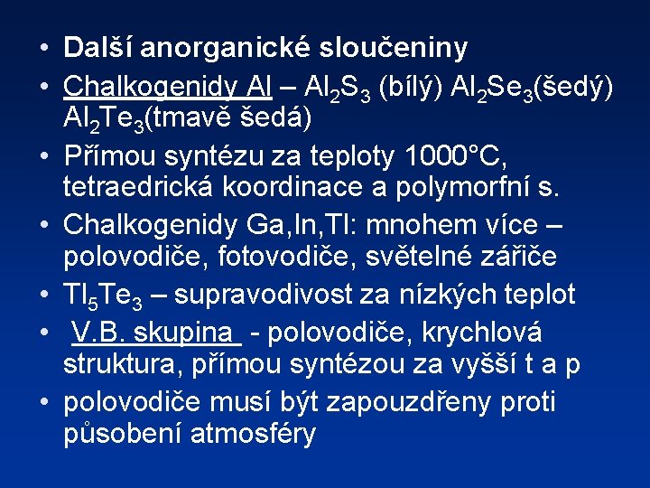  • Další anorganické sloučeniny • Chalkogenidy Al – Al 2 S 3 (bílý)