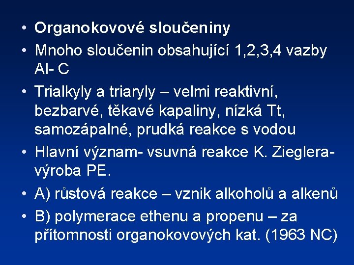  • Organokovové sloučeniny • Mnoho sloučenin obsahující 1, 2, 3, 4 vazby Al-