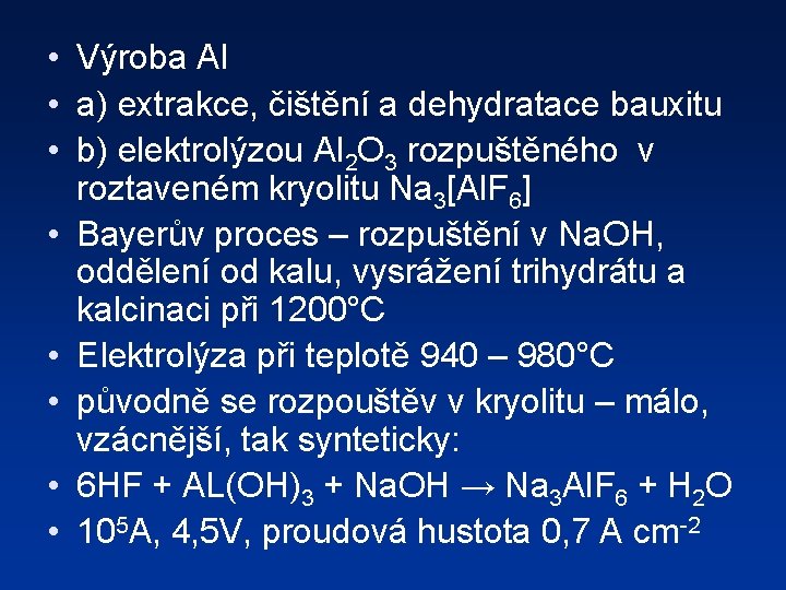  • Výroba Al • a) extrakce, čištění a dehydratace bauxitu • b) elektrolýzou